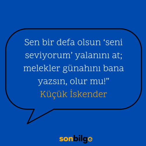 Küçük İskender Sözleri