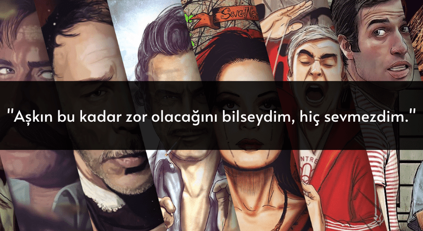 "Aşkın bu kadar zor olacağını bilseydim, hiç sevmezdim."