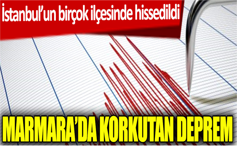 marmarada korkutan deprem