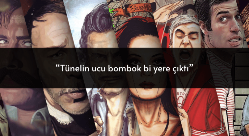 “Tünelin ucu bombok bi yere çıktı”