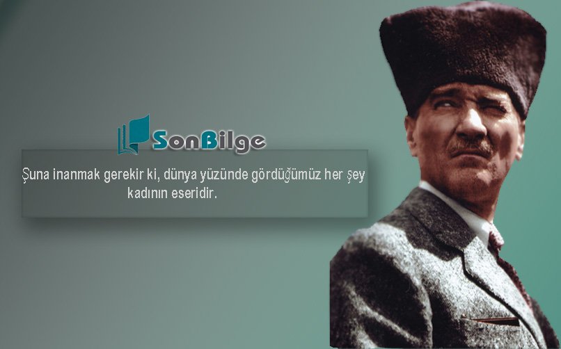 En Unutulmaz Atatürk Sözleri 
