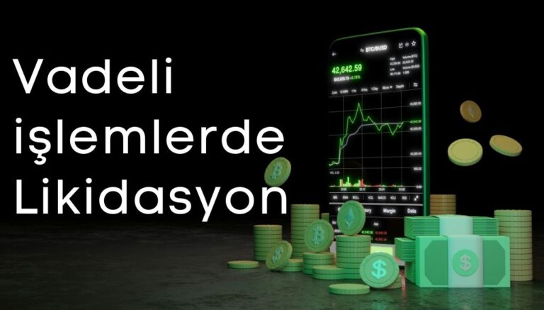 Vadeli İşlemlerde Likidasyon Nedir? Likidasyondan Nasıl Korunulur?