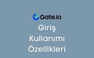 Gateio Giriş | Gate.io Özellikleri ve Kullanımı Rehberi