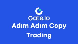 Gateio Copy Trading (İşlem Kopyalama) Nedir, Nasıl Yapılır?