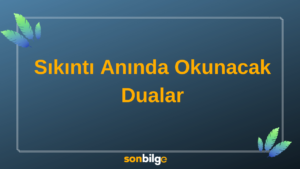 Daraldığınızda Ya da Sıkıntı Anında Okunacak Dualar