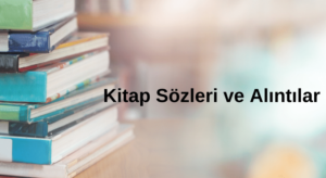 Dünyaca Ünlü Yazarların En Güzel Kitap Alıntıları