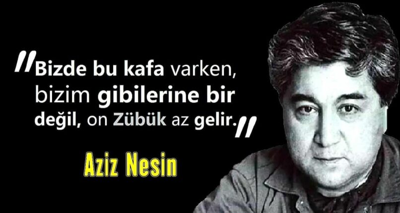 Aziz Nesin Sözleri: Zamanı Aşan, Derin Mesajlar İçeren Alıntıları